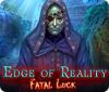Edge of Reality: Fatal Luck gra