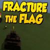 Fracture The Flag gra