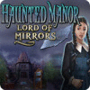 Haunted Manor: Lord of Mirrors gra