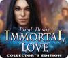 Immortal Love: Blind Desire Collector's Edition gra