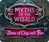 Myths of the World: Born of Clay and Fire gra