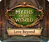 Myths of the World: Love Beyond gra
