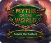 Myths of the World: Under the Surface gra