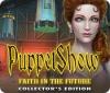 PuppetShow: Faith in the Future Collector's Edition gra