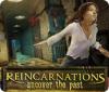 Reincarnations: Uncover the Past gra