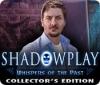 Shadowplay: Whispers of the Past Collector's Edition gra