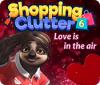 Shopping Clutter 6: Love is in the air gra