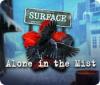 Surface: Alone in the Mist gra