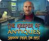 The Keeper of Antiques: Shadows From the Past gra