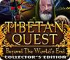 Tibetan Quest: Beyond the World's End Collector's Edition gra