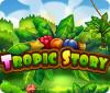 Tropic Story gra