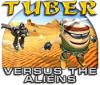 Tuber versus the Aliens gra