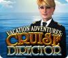 Vacation Adventures: Cruise Director gra