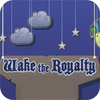 Wake The Royalty gra