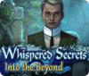 Whispered Secrets: Into the Beyond gra