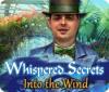 Whispered Secrets: Into the Wind gra