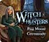 Witch Hunters: Full Moon Ceremony gra